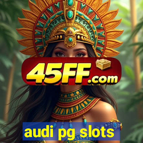 audi pg slots